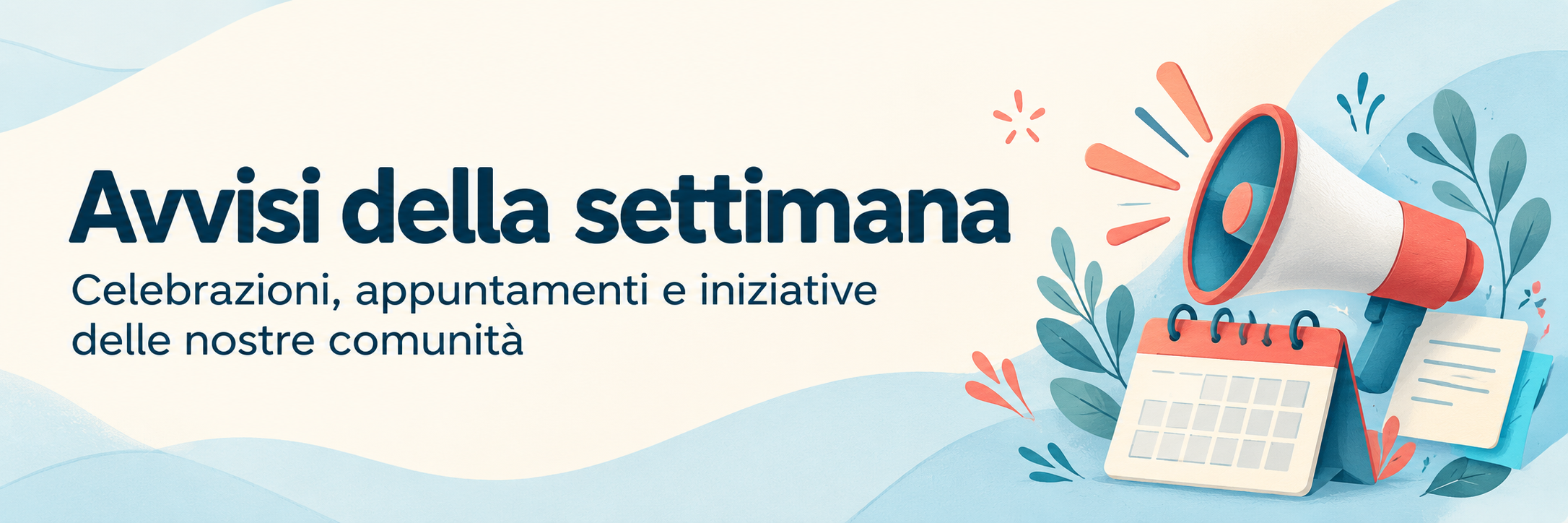 Avvisi della settimana: celebrazioni, appuntamenti e iniziative delle nostre comunità